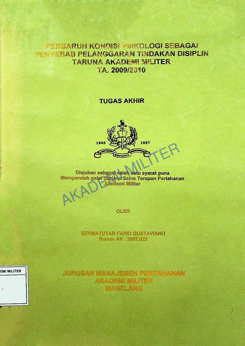 PENGARUH KONDISI PSIKOLOGI SEBAGAI PENYEBAB PELANGGARAN TINDAKAN DISIPLIN TARUNA AKADEMI MILITER TA. 2009/2010